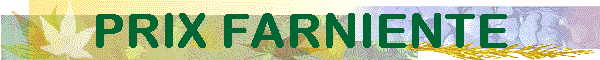 PRIX FARNIENTE